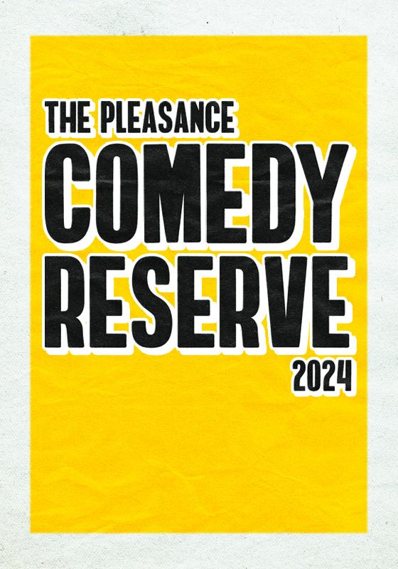 'The Pleasance Comedy Reserve 2024' is in bold, black capital letters on a yellow background