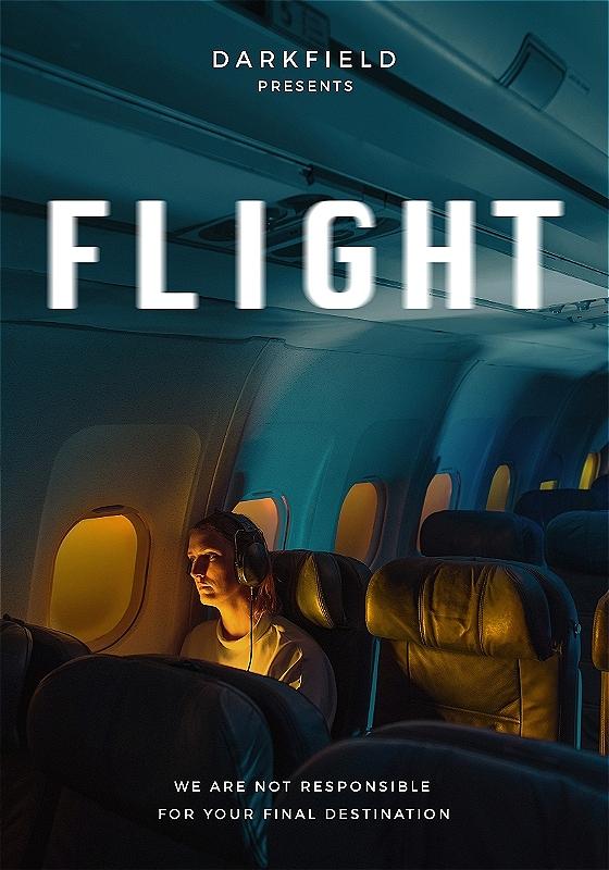 Promotional poster for "Darkfield Presents: FLIGHT" showing a lone passenger wearing headphones, sitting contemplatively in a dimly lit airplane cabin, with large text overlay and a foreboding message at the bottom.