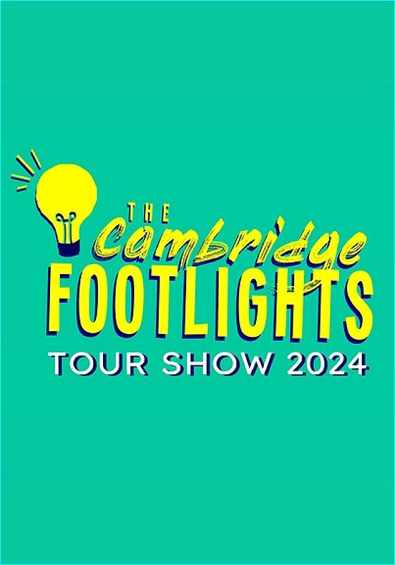 Poster for "The Cambridge Footlights Tour Show 2024" featuring stylized text and a graphic of a lightbulb on a teal background.