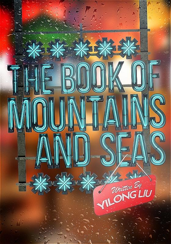 Book cover featuring a neon-style title "THE BOOK OF MOUNTAINS AND SEAS" with decorative snowflake symbols, set against a rainy window with colorful blurred lights in the background. A pink label states "Written By YILONG LIU". The overall appearance mimics a glowing sign on a wet night.