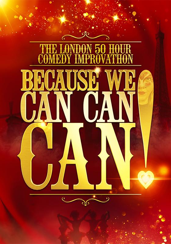 Title text treatment for The London 50 Hour Comedy Improvathon Because We Can Can Can! against faded images of Paris and the Moulin Rouge.