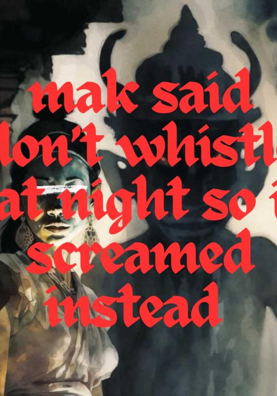 The words 'mak told me not to whistle at night so i screamed instead' in a red, gothic font on a shadowy photo of a person.