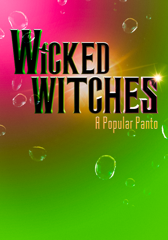 the text 'wicked witches' in black, the text 'a popular panto' in beige. Portrayed on a gradient green to pink background with bubbles. 