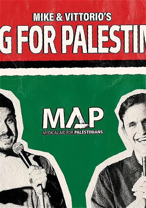 To men are talking into microphones, set against the Palestine flag. The poster reads 'Mike & Vittorio's Gig for Palestine'. 