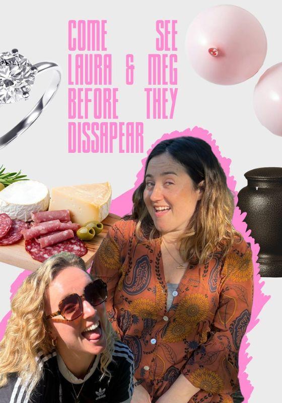 Pink text 'Come see Meg and Laura before they disappear' with 2 girls and a cheese board