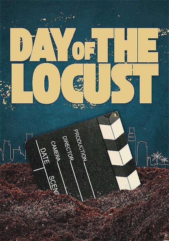 A clapperboard is wedged half-buried in the dirt, with the title of the show in bog dynamic lettering right above it: day of the locust.
