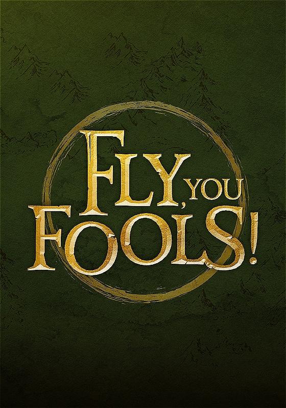 The title of the show, which is fly, you fools, is in gold against a green background with shapes of pointy mountains on it like in an old-school map. The title font is stylised exactly like the way they did it on the posters of the Lord of the Rings films. It's circled by a gold ring.