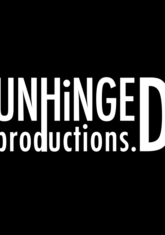 'UNHINGED productions' is in bright white letters against a black background