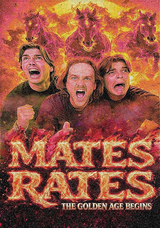 An 80's stylised poster of three white men wearing black t-shirts, with their mouths open as if mid-scream. Behind them are three fiery horses running towards the camera with a massive fireball behind them. At the bottom of the picture is written "MATES RATES, THE GOLDEN AGE BEGINS" is bold fiery letters.