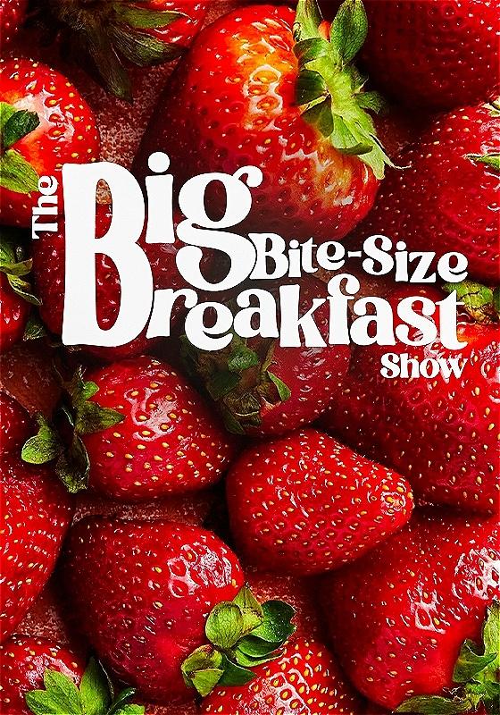 "The Big Bite-size Breakfast show" in written in bold white rounded letters over a background made of ripe strawberries.