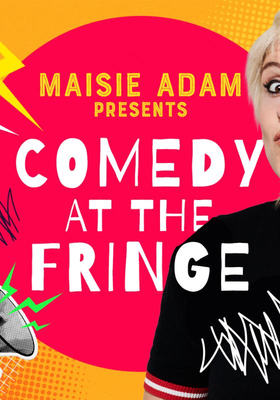 'Maisie Adam present Comedy at the Fringe' in a red circle on an orange background. Maisie Adam is on the right hand side of the image. There are two lightning bolts and a loudspeaker over the image.
