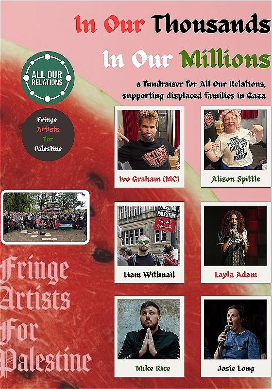 Pink background shows an enlarged slice of watermelon. Title of the show; In Our Thousands, In Our Millions. Beneath are individual pictures of each performer in the line up; Ivo Graham (MC), Alison Spittle, Liam Withnail, Layla Adam, Mike Rice, Josie Long.  