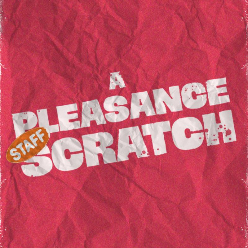 The text 'A Pleasance Scratch' in all capital letters with an orange 'STAFF' badge label is written on crumpled pink paper.