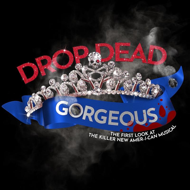 A tiara with the main jewel depicting a skull. There is a blue ribbon with drops of blood underneath the tiara. Text reads: Drop Dead Gorgeous. the first look at the killer new American musical.