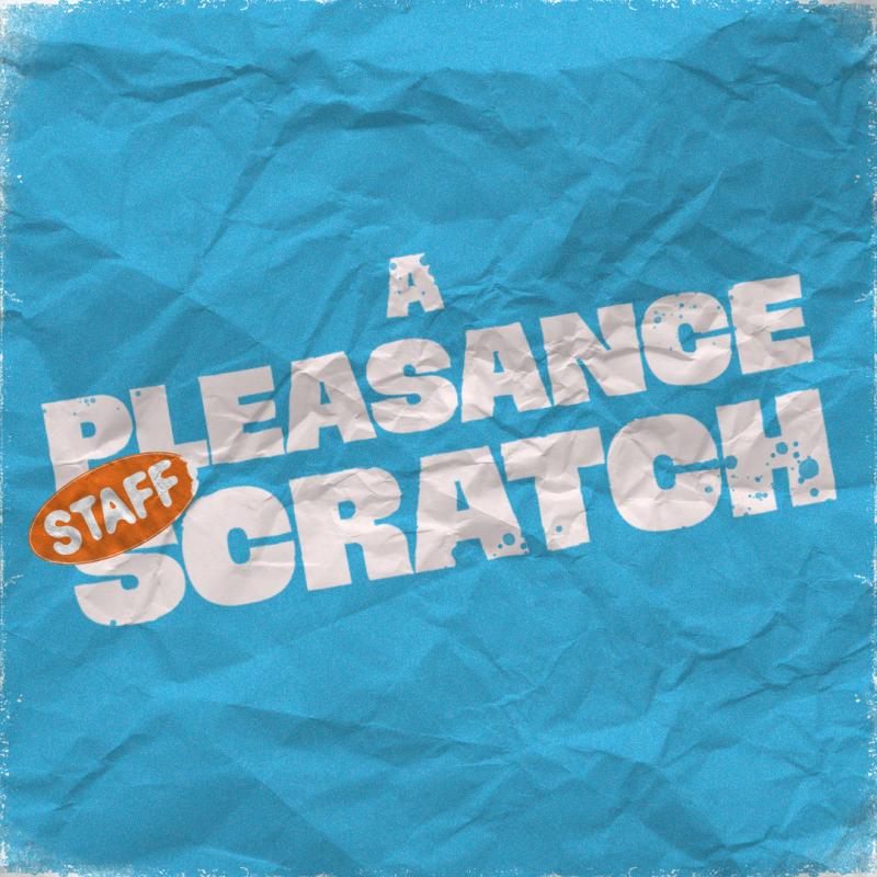 The text 'A Pleasance Staff Scratch' against a faded blue paper background