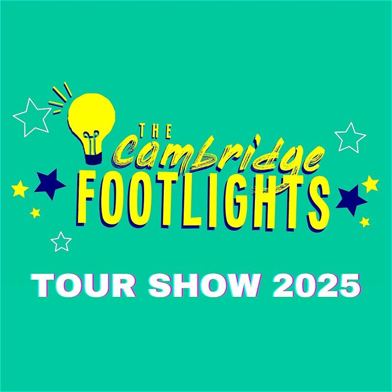 Logo of the Cambridge Footlights with cartoon stars and a yellow light bulb. Underneath reads TOUR SHOW 2025.