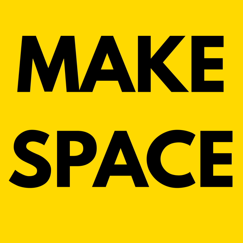 Make space written in black block capitals against a background in the pleasance's signature yellow 