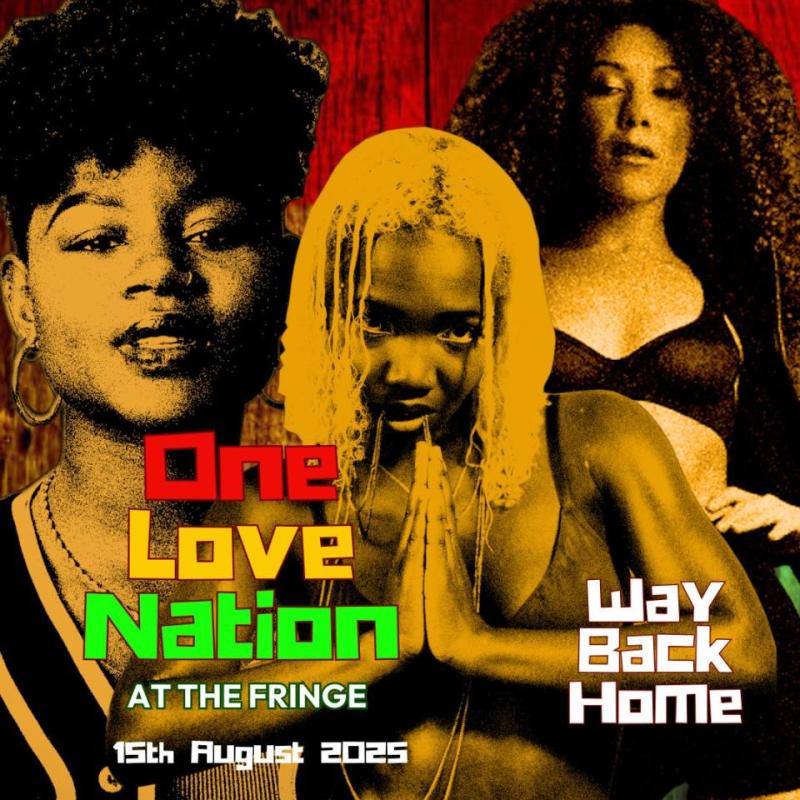 A vibrant promotional poster for an event titled “One Love Nation at The Fringe”, presented by Be United. The background features a red wooden texture with three stylised portraits of Black women in bold, high-contrast colours — one with short natural hair (Rue Cooper), one with long blonde dreadlocks in a prayer pose (Viv Latifa), and one with voluminous curly hair in a bra top (Ziggy). The event details are displayed in reggae-style typography with red, yellow, and green colors. Text reads:“One Love Natio