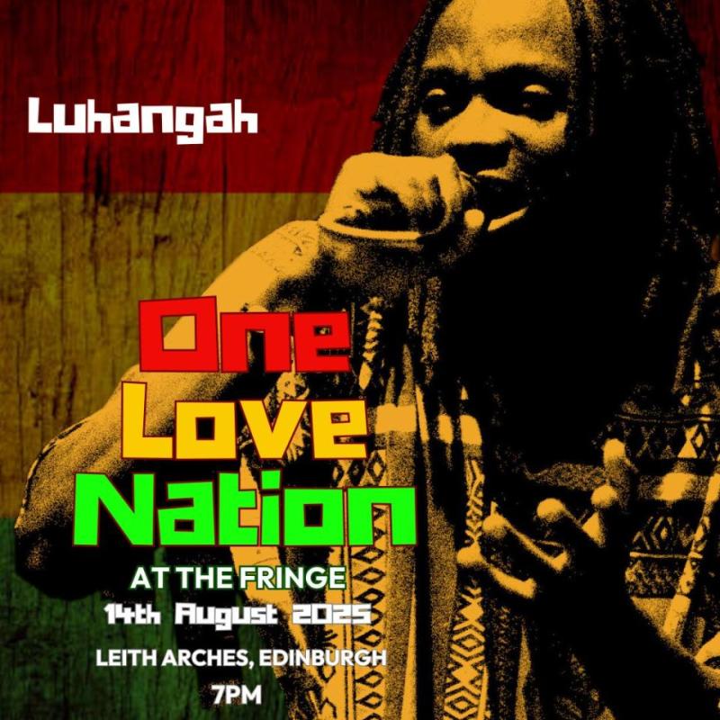 An event poster for “Be United Presents: One Love Nation at the Fringe” featuring Malawian-born singer-songwriter Luhangah. The image has a stylised, high-contrast design in red, yellow, and green, with Luhangah performing on a microphone in traditional patterned clothing. The text includes event details: 14th August 2025, Leith Arches, Edinburgh, 7PM. Logos for Be United and Creative Scotland are placed at the top and bottom corners.