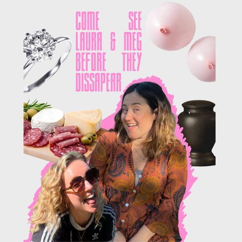 Pink text 'Come see Meg and Laura before they disappear' with 2 girls and a cheese board