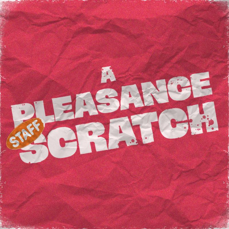 The words 'A Pleasance Staff Scratch' in white against a creased red paper background.