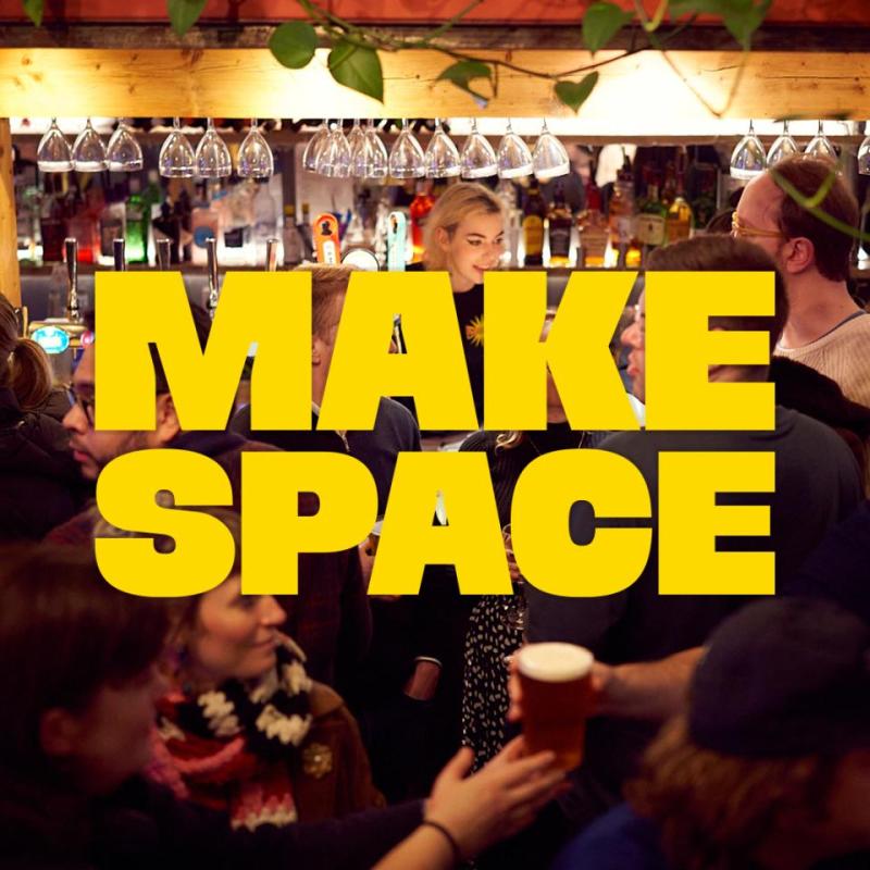 The Pleasance foyer with the words MAKE SPACE