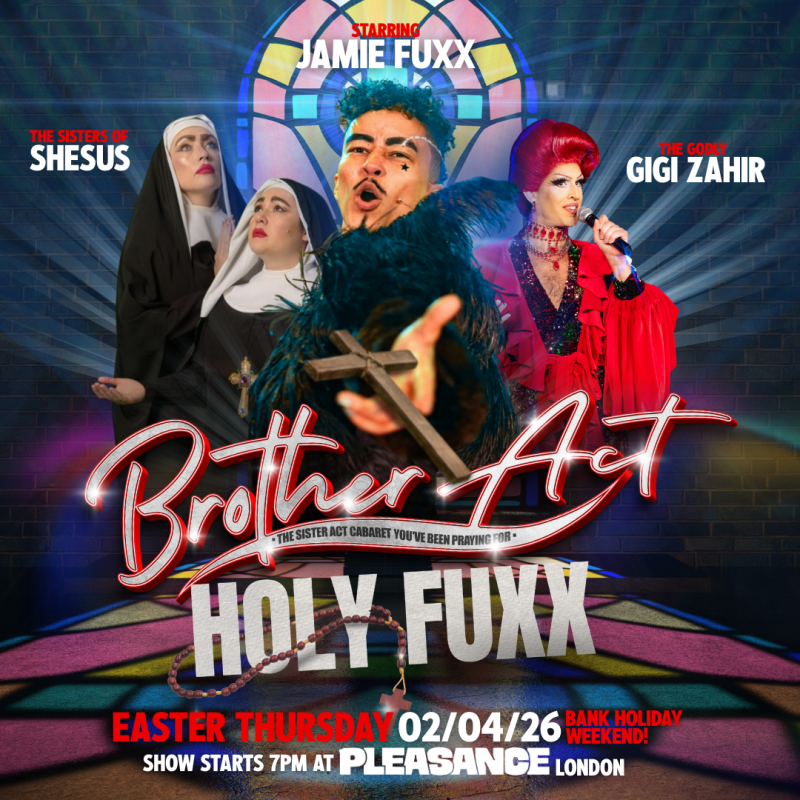 4 drag artists in holy attire in centre of image. Text in image:  Brother Act starring Jamie Fuxx, Sisters of shesus, Gigi Zahir. Thursday 2nd April 7pm 