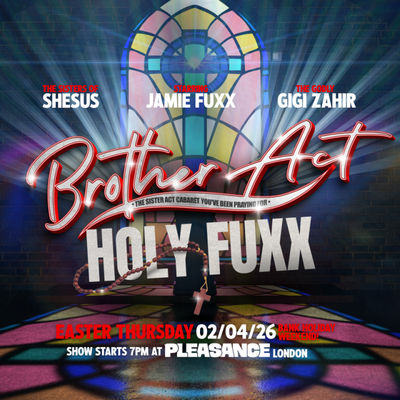 A church window in centre of image. Text in image:  Brother Act starring Jamie Fuxx, Sisters of shesus, Gigi Zahir. Thursday 2nd April 7pm 