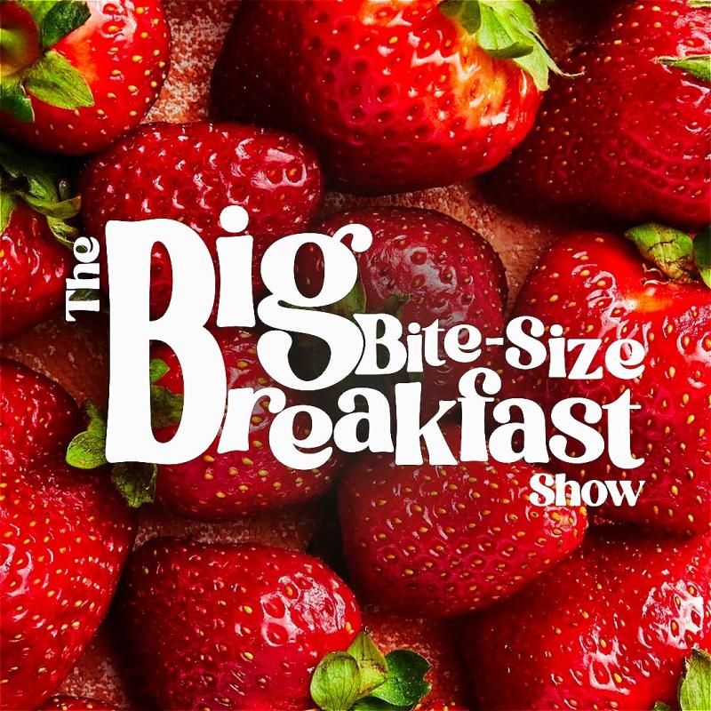 "The Big Bite-size Breakfast show" in written in bold white rounded letters over a background made of ripe strawberries.