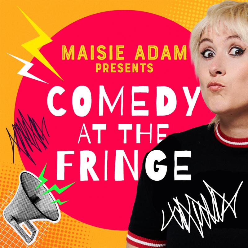 'Maisie Adam present Comedy at the Fringe' in a red circle on an orange background. Maisie Adam is on the right hand side of the image. There are two lightning bolts and a loudspeaker over the image.