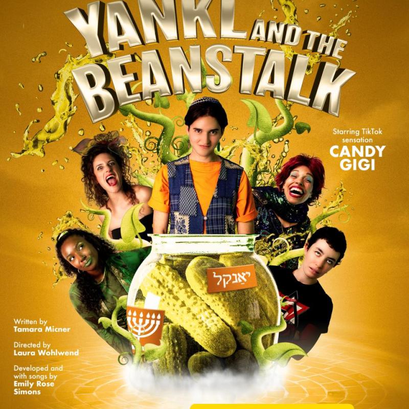 A shinning jar of pickles grows into a beanstalk with the cast popping out.Above the the show's title, 'Yankl and the Beanstalk', is written in bold silver letters. 